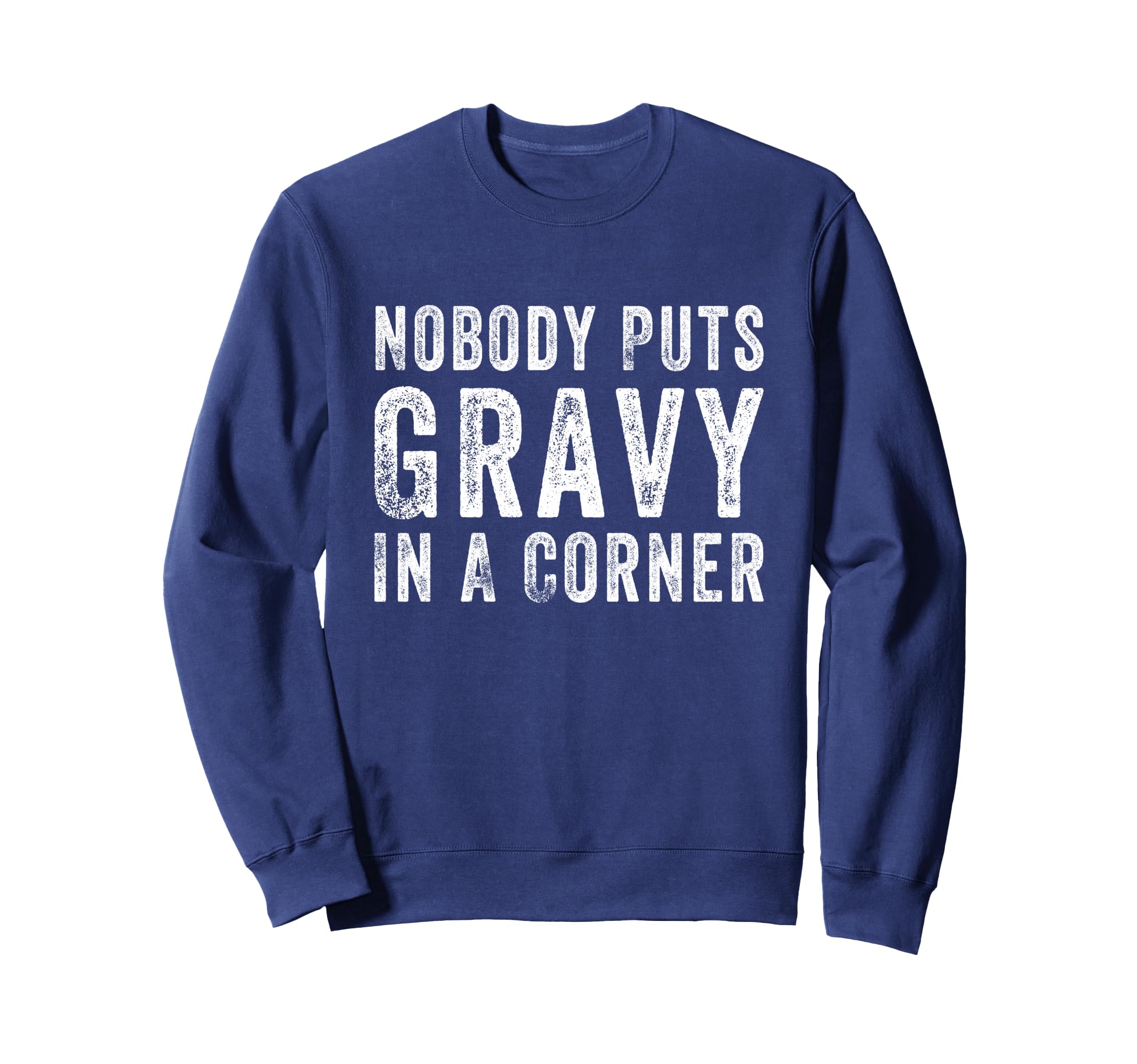 Nobody Puts Gravy Corner T-Shirt - Fun Novelty Design for Adults - T-Shirt, Sweatshirt, Hoodie