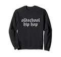 Oldschool Hip Hop Oldschool Rapper Sweatshirt - Minimalist Print Men Women - T-Shirt, Sweatshirt, Hoodie