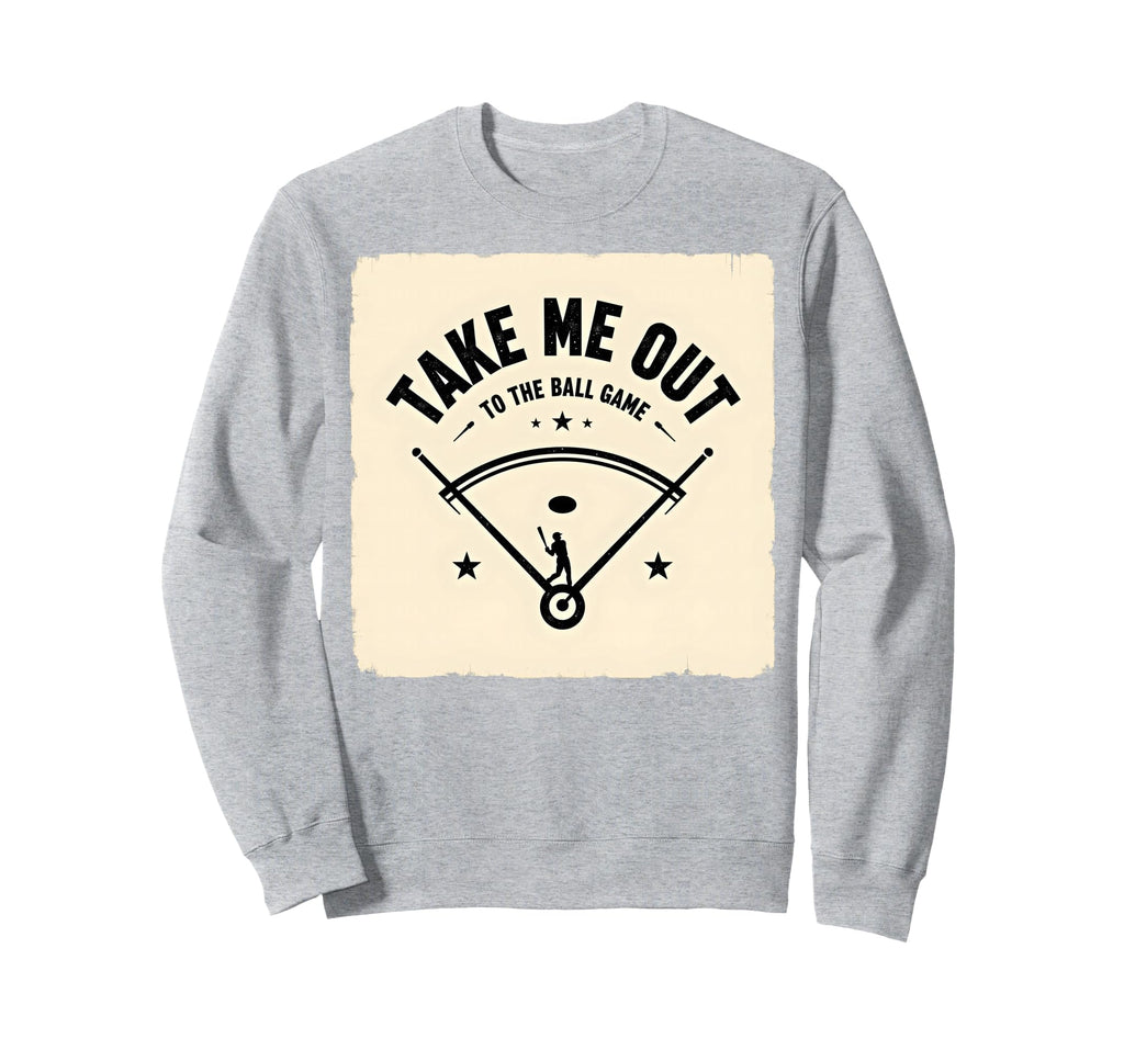 Take Me Out To Ball Game Baseball Sweatshirt - Trendy Graphic Unisex - T-Shirt, Sweatshirt, Hoodie