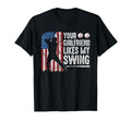 Your Girlfriend Likes My Swing Funny T-Shirt - Custom Art Print Unisex - T-Shirt, Sweatshirt, Hoodie