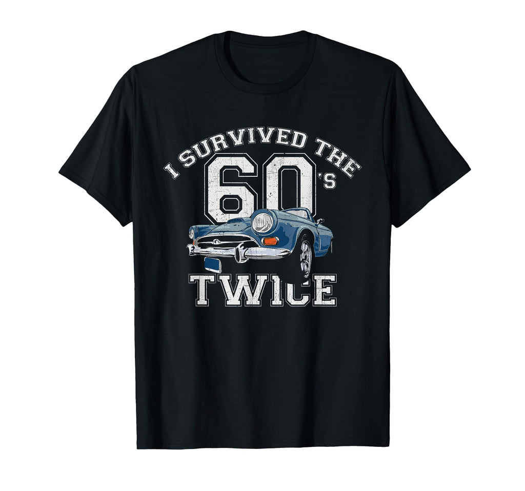 I Survived Sixties Twice Birthday T-Shirt - Novelty Apparel Men Women - T-Shirt, Sweatshirt, Hoodie