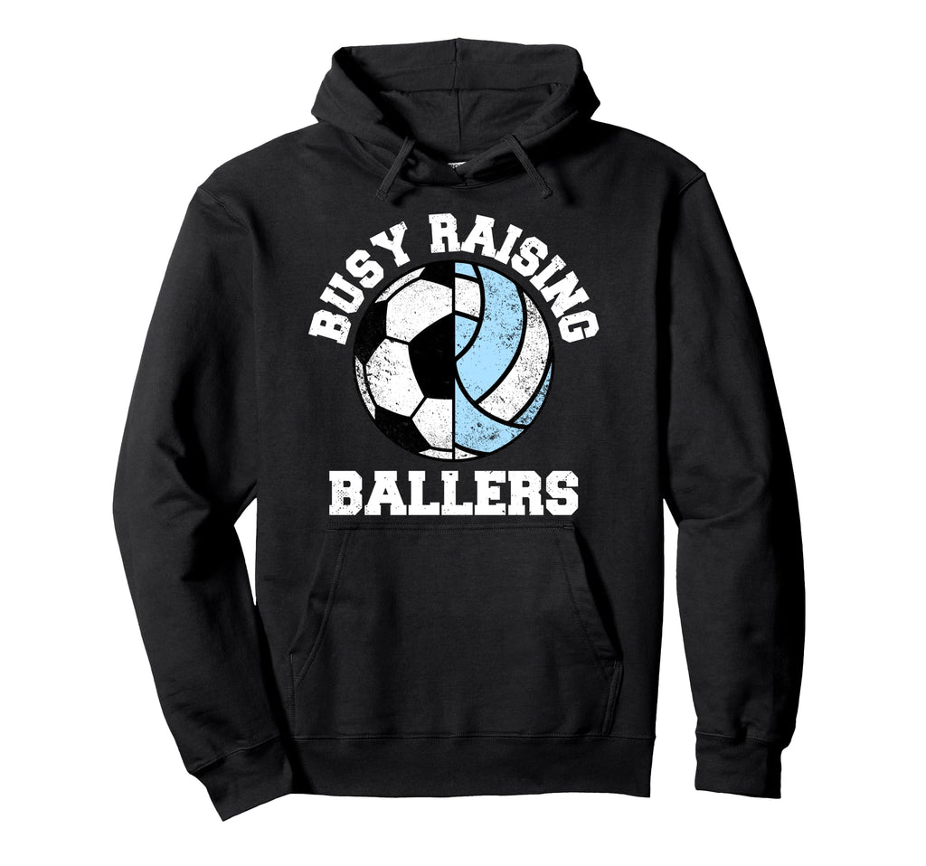 Busy Raising Ballers Funny Soccer Hoodie - Unique Graphic Men Women - T-Shirt, Sweatshirt, Hoodie