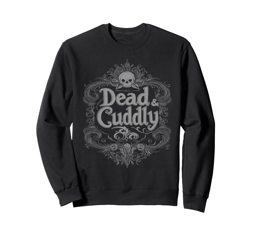 Dead And Cuddly Gothic Alt Grunge Sweatshirt - Fun Novelty Design Unisex - T-Shirt, Sweatshirt, Hoodie