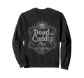Dead And Cuddly Gothic Alt Grunge Sweatshirt - Fun Novelty Design Unisex - T-Shirt, Sweatshirt, Hoodie