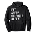Eat Sleep Chipotle Repeat Funny Hoodie - Novelty Apparel for Adults - T-Shirt, Sweatshirt, Hoodie