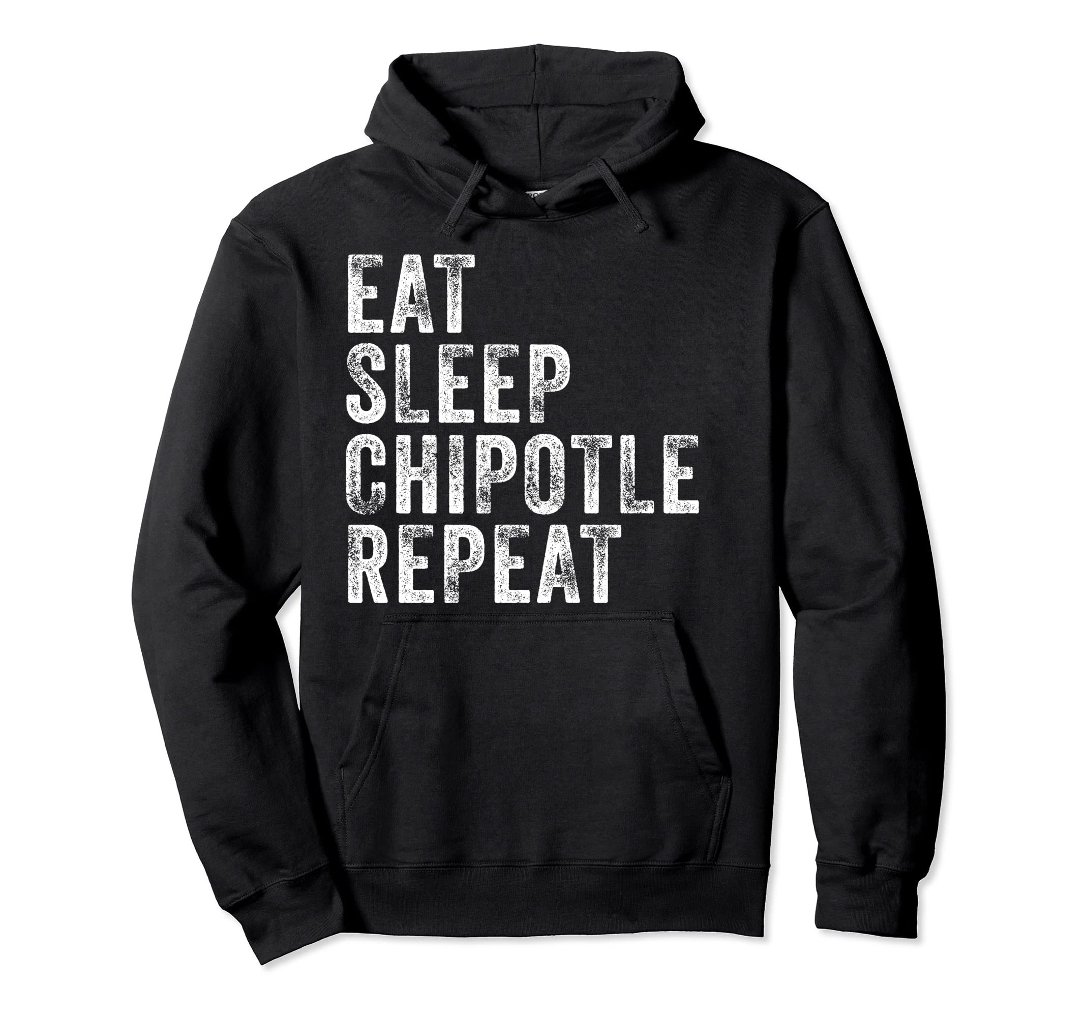 Eat Sleep Chipotle Repeat Funny Hoodie - Novelty Apparel for Adults - T-Shirt, Sweatshirt, Hoodie