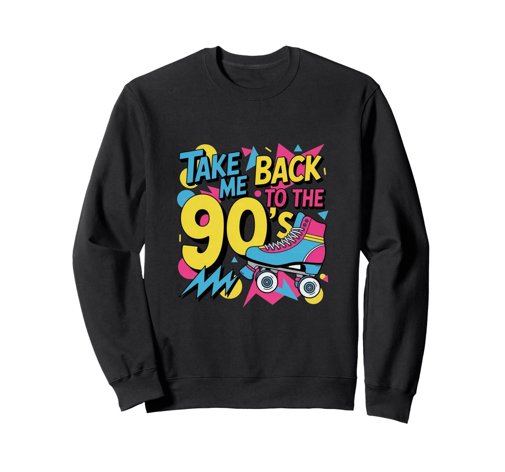 Take Me Back To 90S Funky Roller Skate Sweatshirt - Graphic Print Men Women - T-Shirt, Sweatshirt, Hoodie