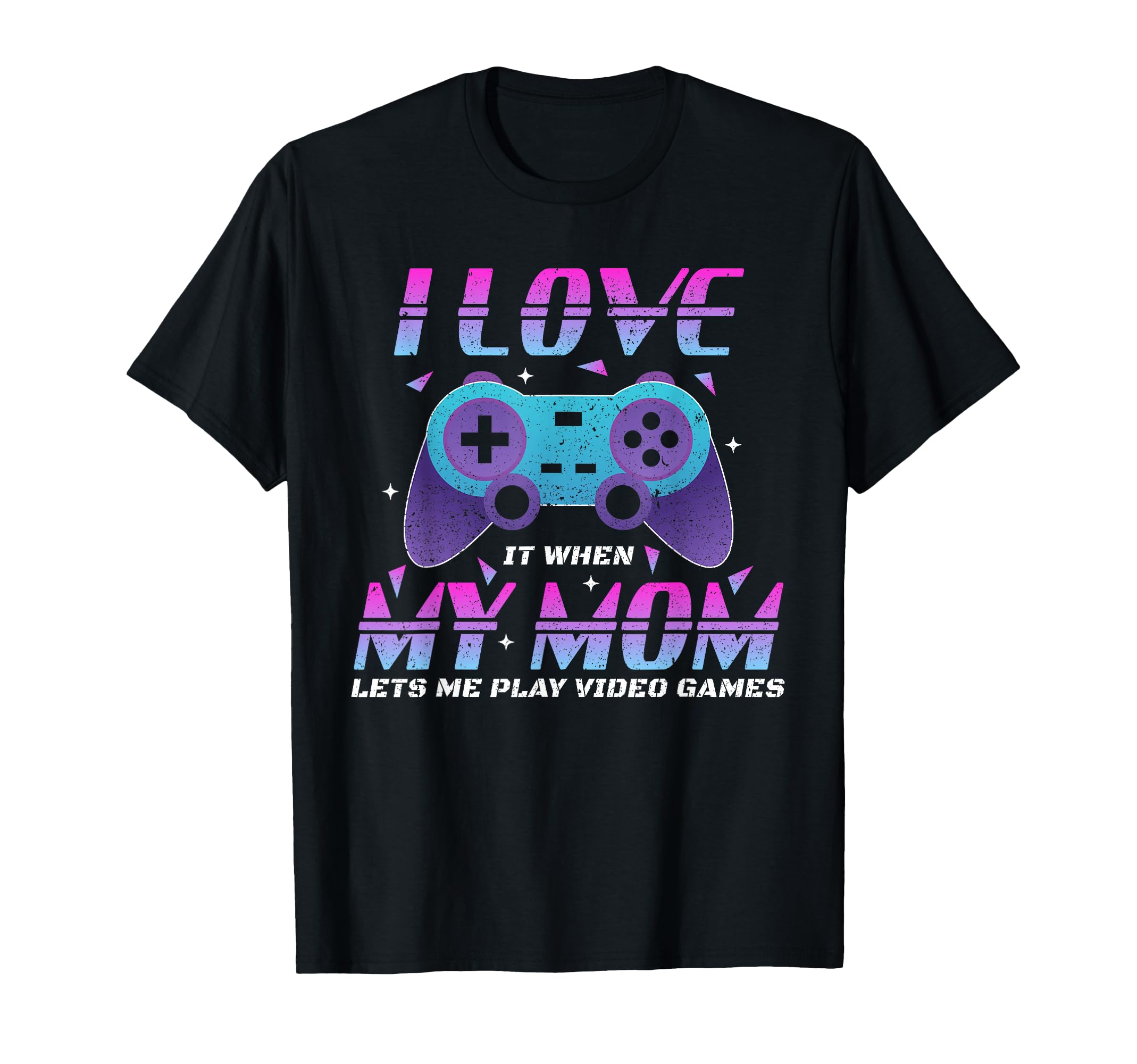 Funny Video Games Gaming I Love My Mom T-Shirt - Graphic Print Men Women - T-Shirt, Sweatshirt, Hoodie
