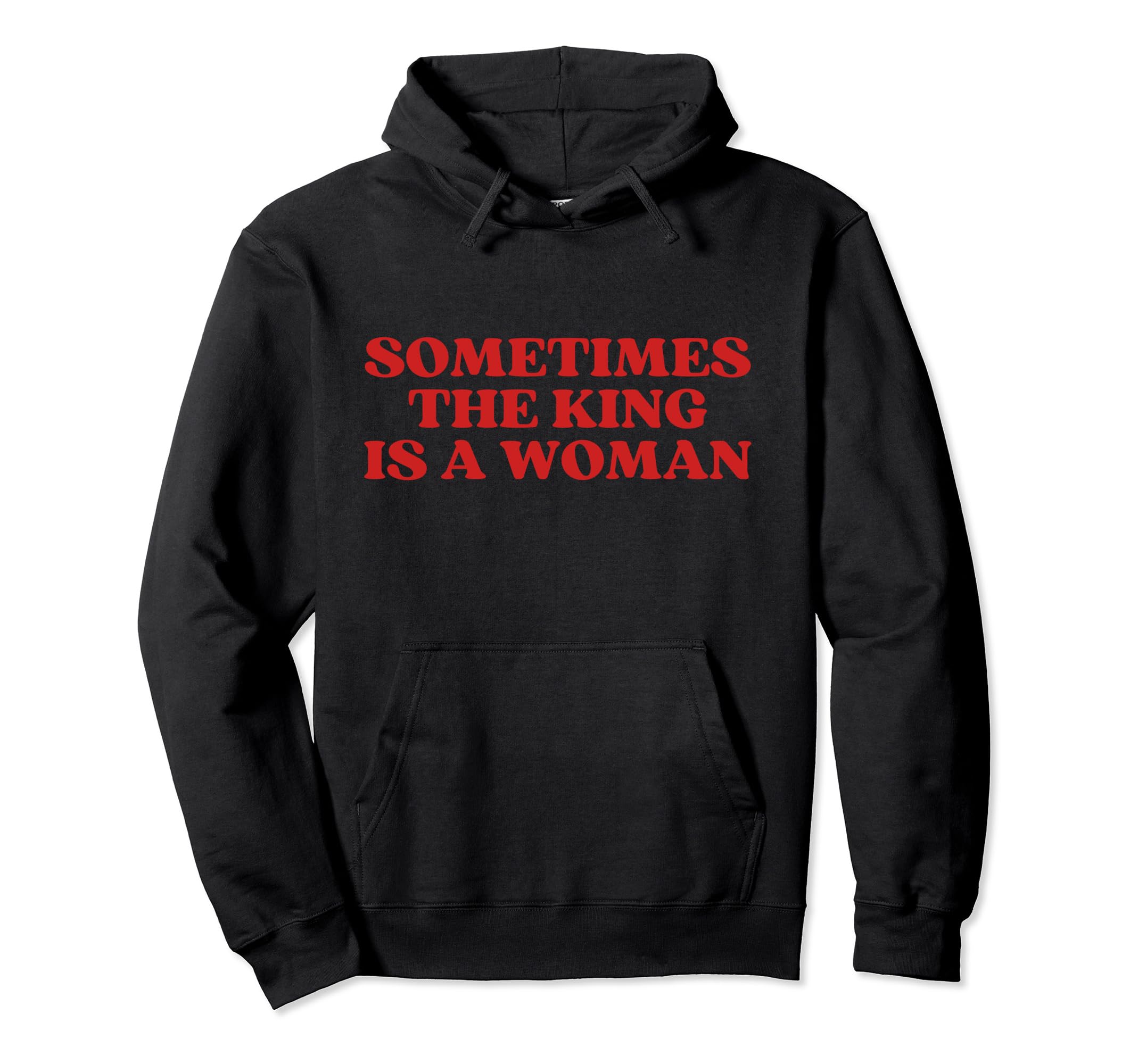 Sometimes King Is Y2K Aesthetic Hoodie - Trendy Graphic Unisex - T-Shirt, Sweatshirt, Hoodie