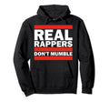 Real Rappers Dont Mumble Old School Hoodie - Casual Everyday Wear Unisex - T-Shirt, Sweatshirt, Hoodie