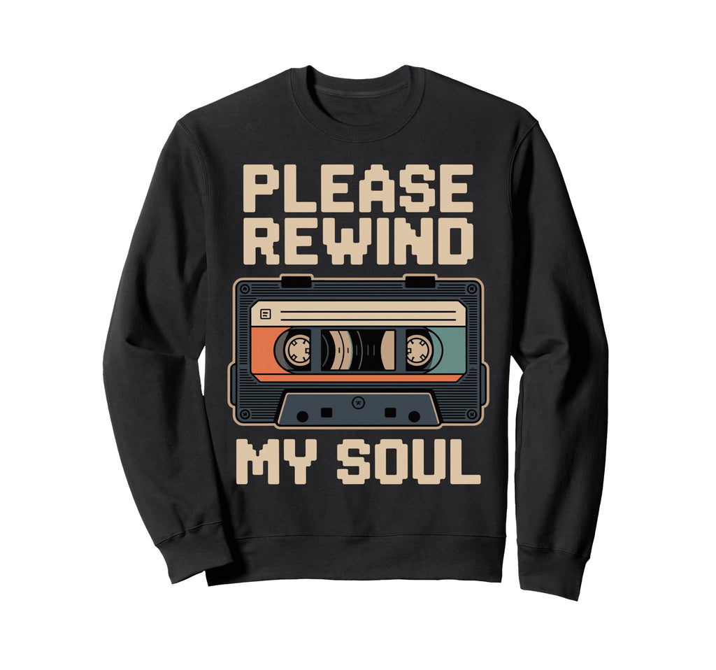 Please Rewind My Soul Vhs Tapes Sweatshirt - Graphic Print for Adults - T-Shirt, Sweatshirt, Hoodie
