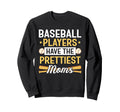 Baseball Players Have Prettiest Moms Sweatshirt - Graphic Print Unisex - T-Shirt, Sweatshirt, Hoodie
