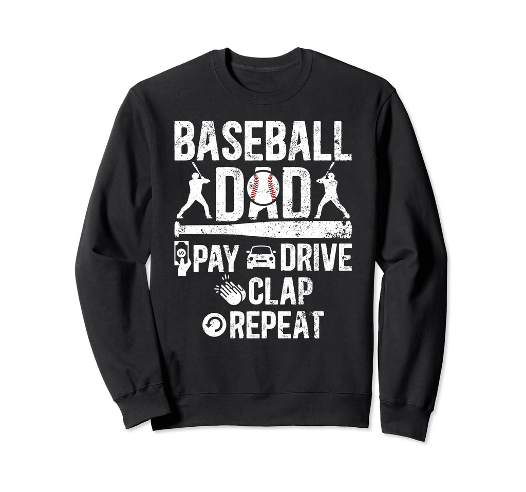 Baseball Dad Pay Drive Clap Dad Sweatshirt - Streetwear Style for Adults - T-Shirt, Sweatshirt, Hoodie