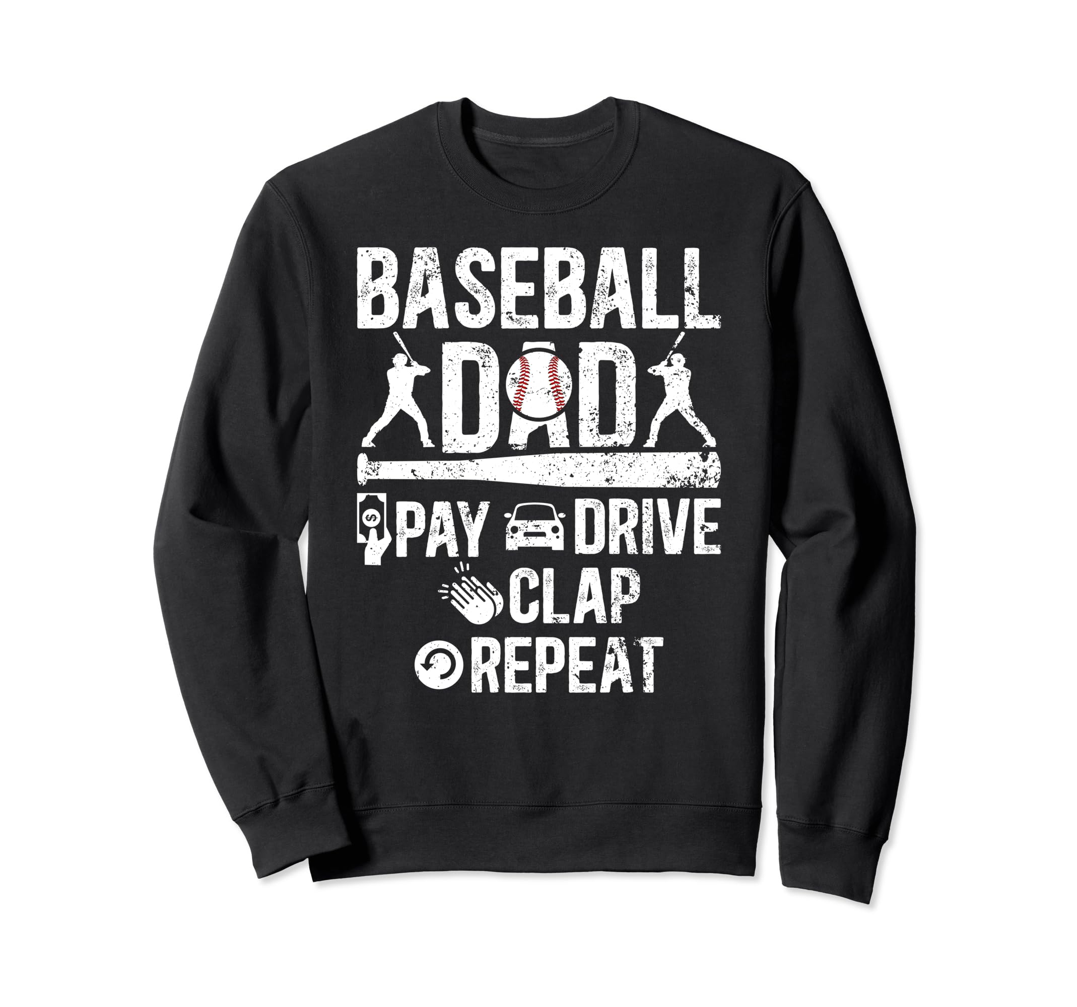 Baseball Dad Pay Drive Clap Dad Sweatshirt - Streetwear Style for Adults - T-Shirt, Sweatshirt, Hoodie