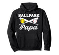 Ballpark Papa Softball Baseball Papa Hoodie - Streetwear Style for Adults - T-Shirt, Sweatshirt, Hoodie