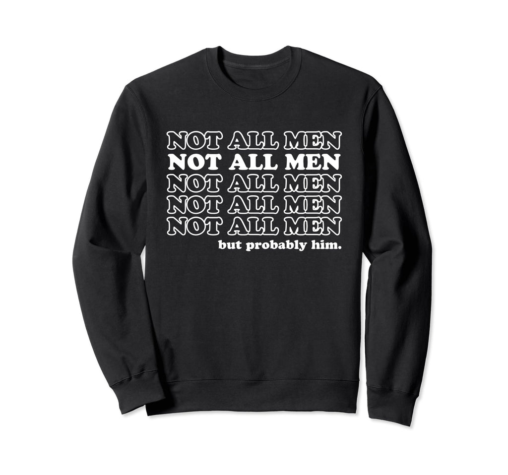 Not All But Probably Him Y2K Sweatshirt - Trendy Graphic Men Women - T-Shirt, Sweatshirt, Hoodie
