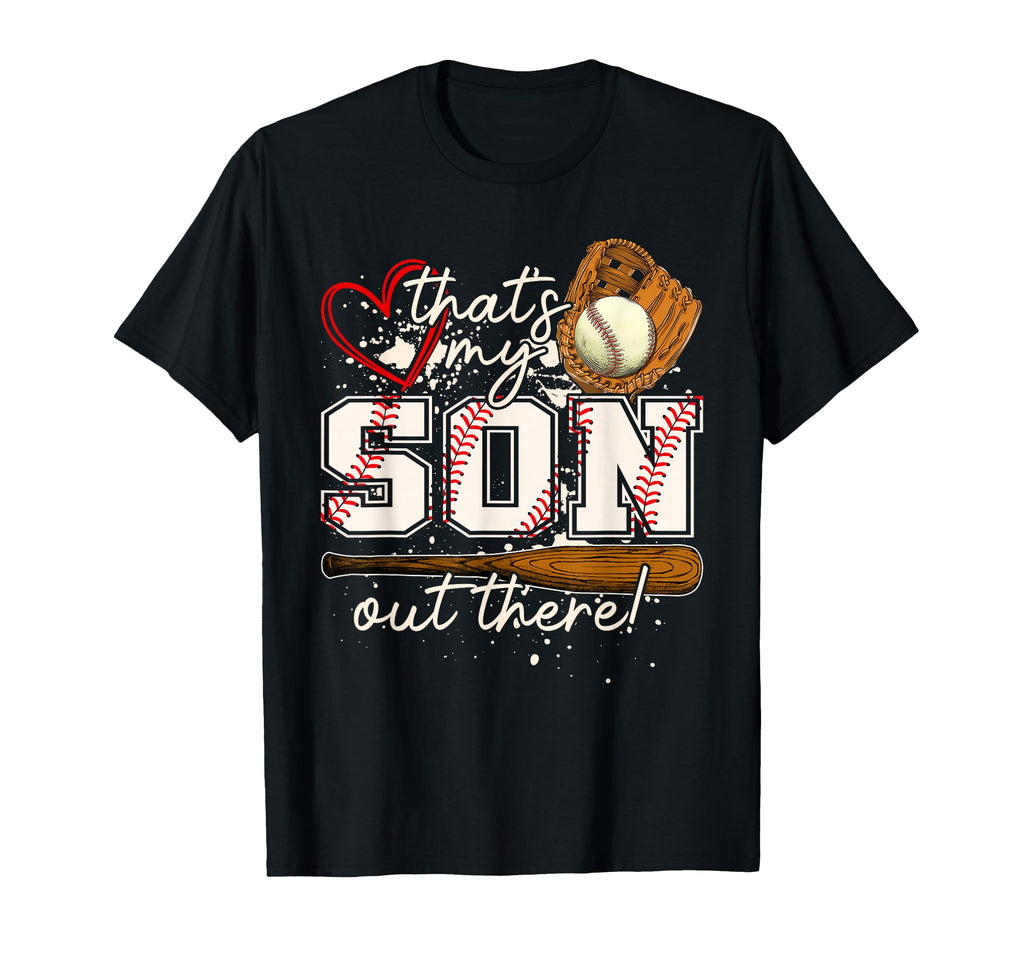Thats My Son Out There Baseball T-Shirt - Streetwear Style Men Women - T-Shirt, Sweatshirt, Hoodie