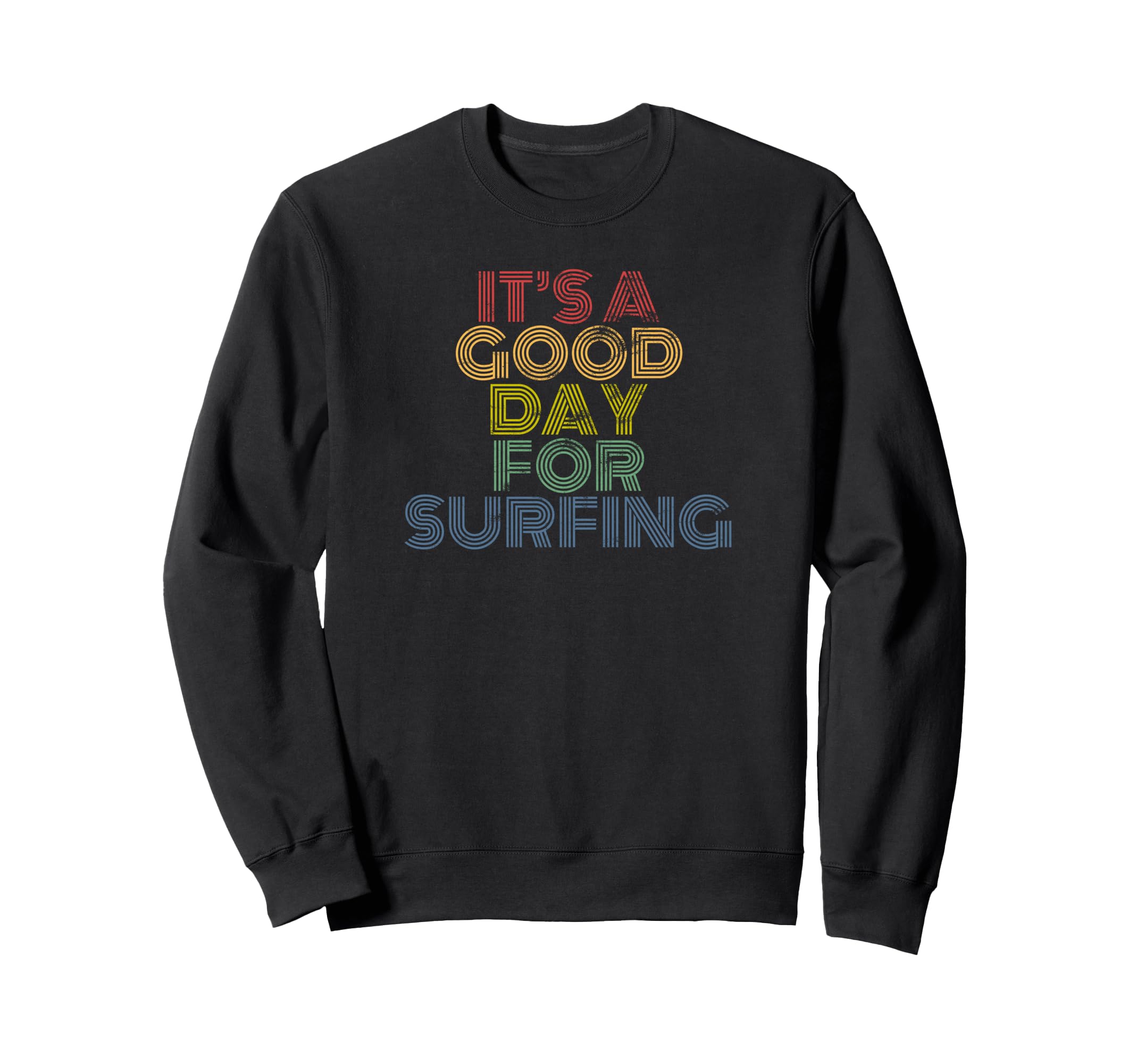 Its Good Day Surfing 70S Sweatshirt - Minimalist Print for Adults - T-Shirt, Sweatshirt, Hoodie
