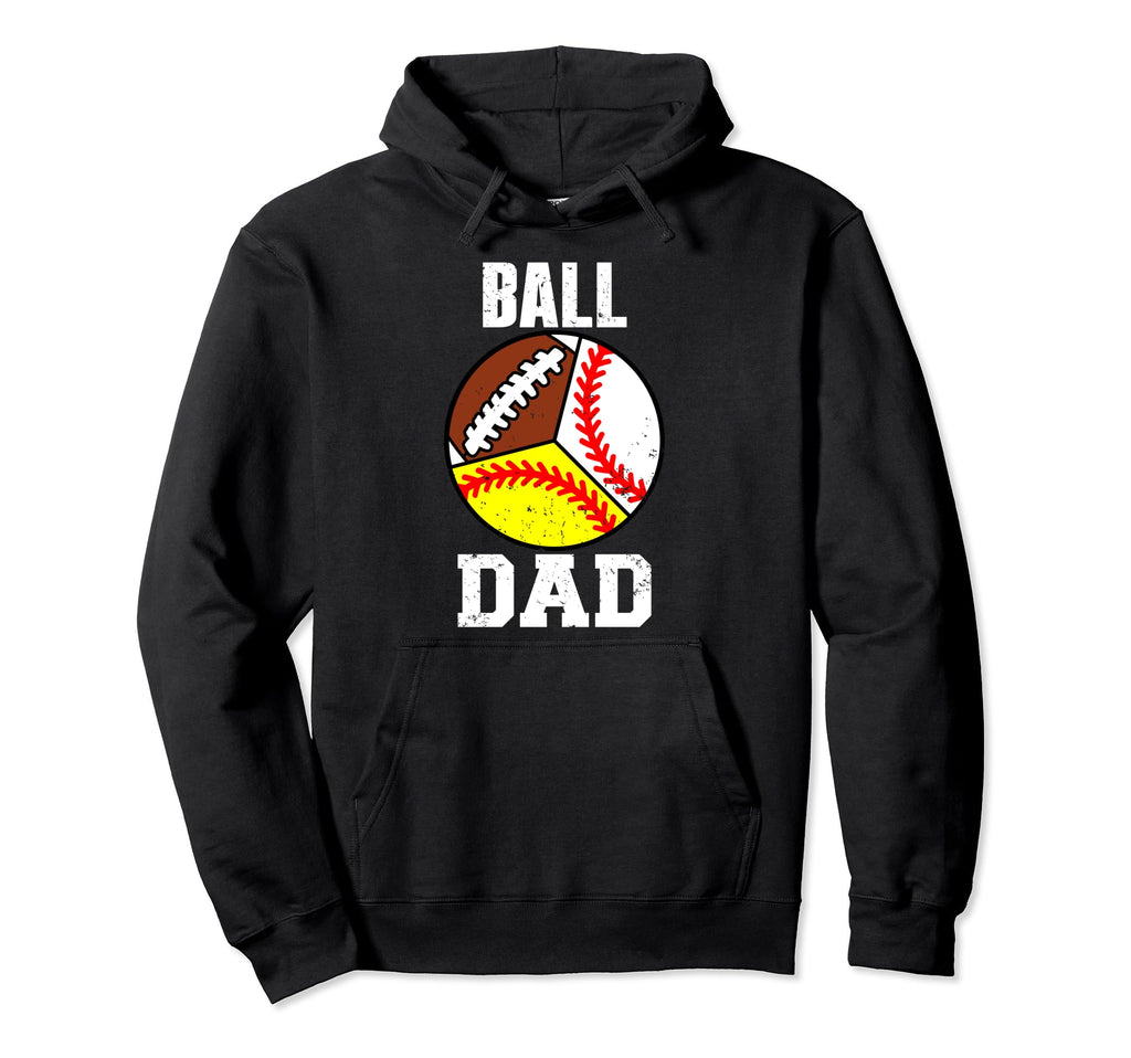 Ball Dad Funny Baseball Softball Hoodie - Custom Art Print Men Women - T-Shirt, Sweatshirt, Hoodie