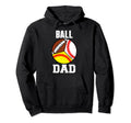 Ball Dad Funny Baseball Softball Hoodie - Custom Art Print Men Women - T-Shirt, Sweatshirt, Hoodie