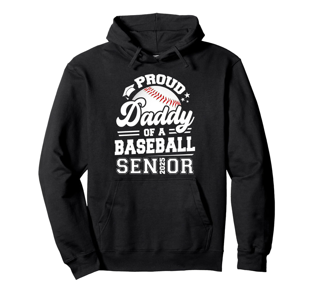 Proud Daddy Baseball Senior Class 2025 Hoodie - Unique Graphic Men Women - T-Shirt, Sweatshirt, Hoodie
