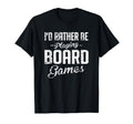 Id Rather Be Playing Board Games T-Shirt - Novelty Apparel Men Women - T-Shirt, Sweatshirt, Hoodie