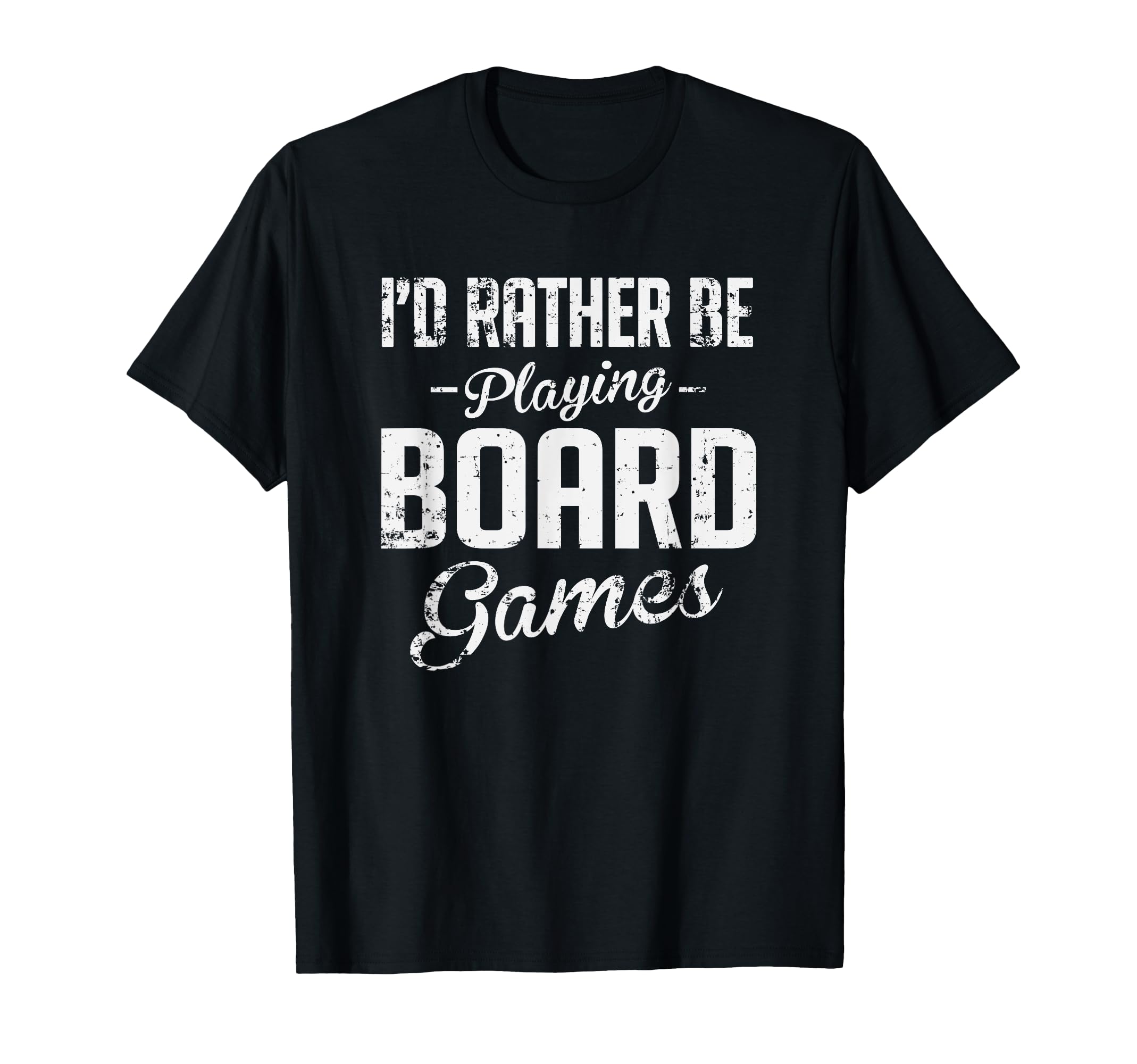 Id Rather Be Playing Board Games T-Shirt - Novelty Apparel Men Women - T-Shirt, Sweatshirt, Hoodie