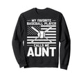 My Favorite Baseball Player Calls Me Aunt Sweatshirt - Graphic Print Unisex - T-Shirt, Sweatshirt, Hoodie
