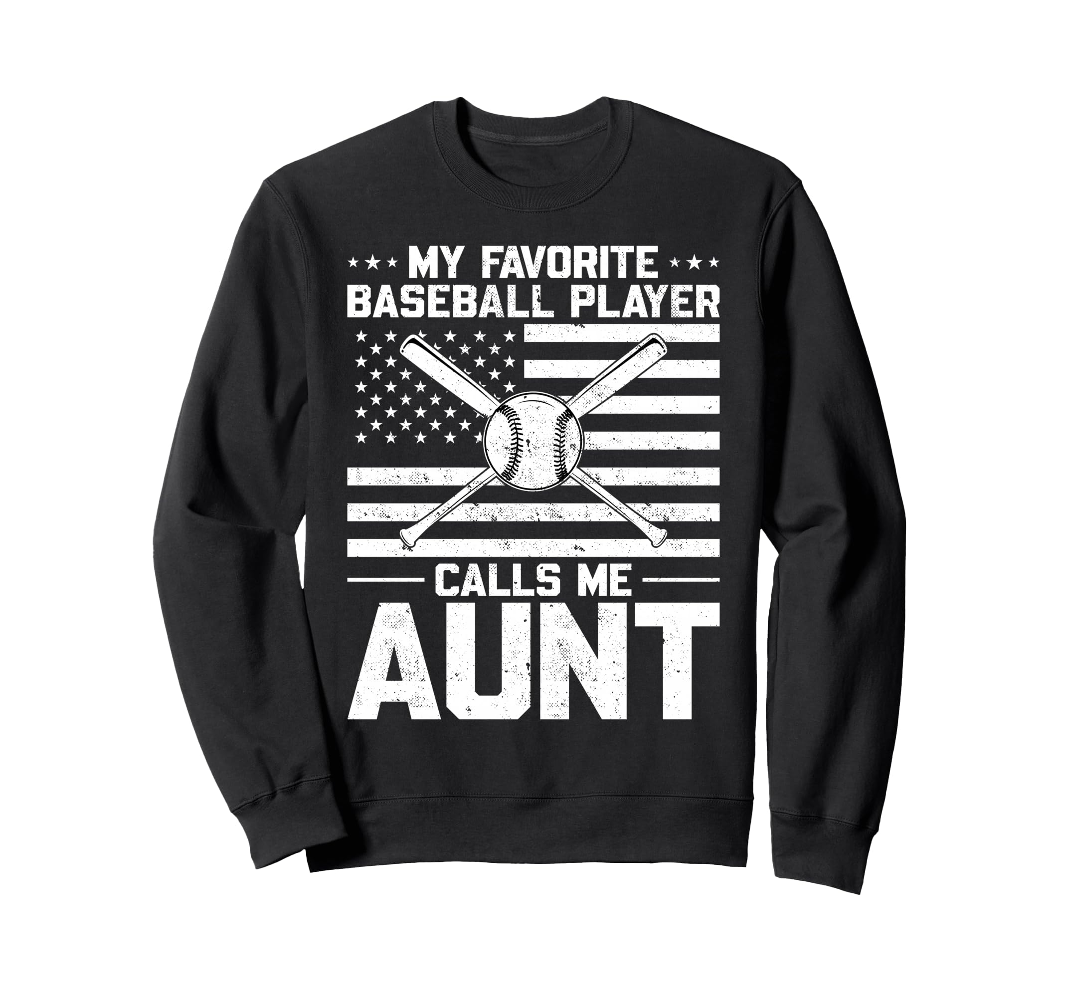 My Favorite Baseball Player Calls Me Aunt Sweatshirt - Graphic Print Unisex - T-Shirt, Sweatshirt, Hoodie