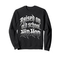 Raised Old School Hip Hop Cassette Sweatshirt - Unique Graphic Unisex - T-Shirt, Sweatshirt, Hoodie