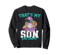 Thats My Son Out There Baseball Sweatshirt - Aesthetic Graphic Men Women - T-Shirt, Sweatshirt, Hoodie