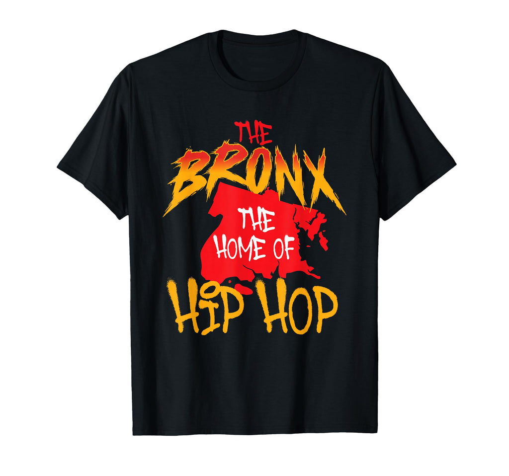 Bronx Home Hip Hop 80S 90S Old School Hip T-Shirt - Novelty Apparel Unisex - T-Shirt, Sweatshirt, Hoodie