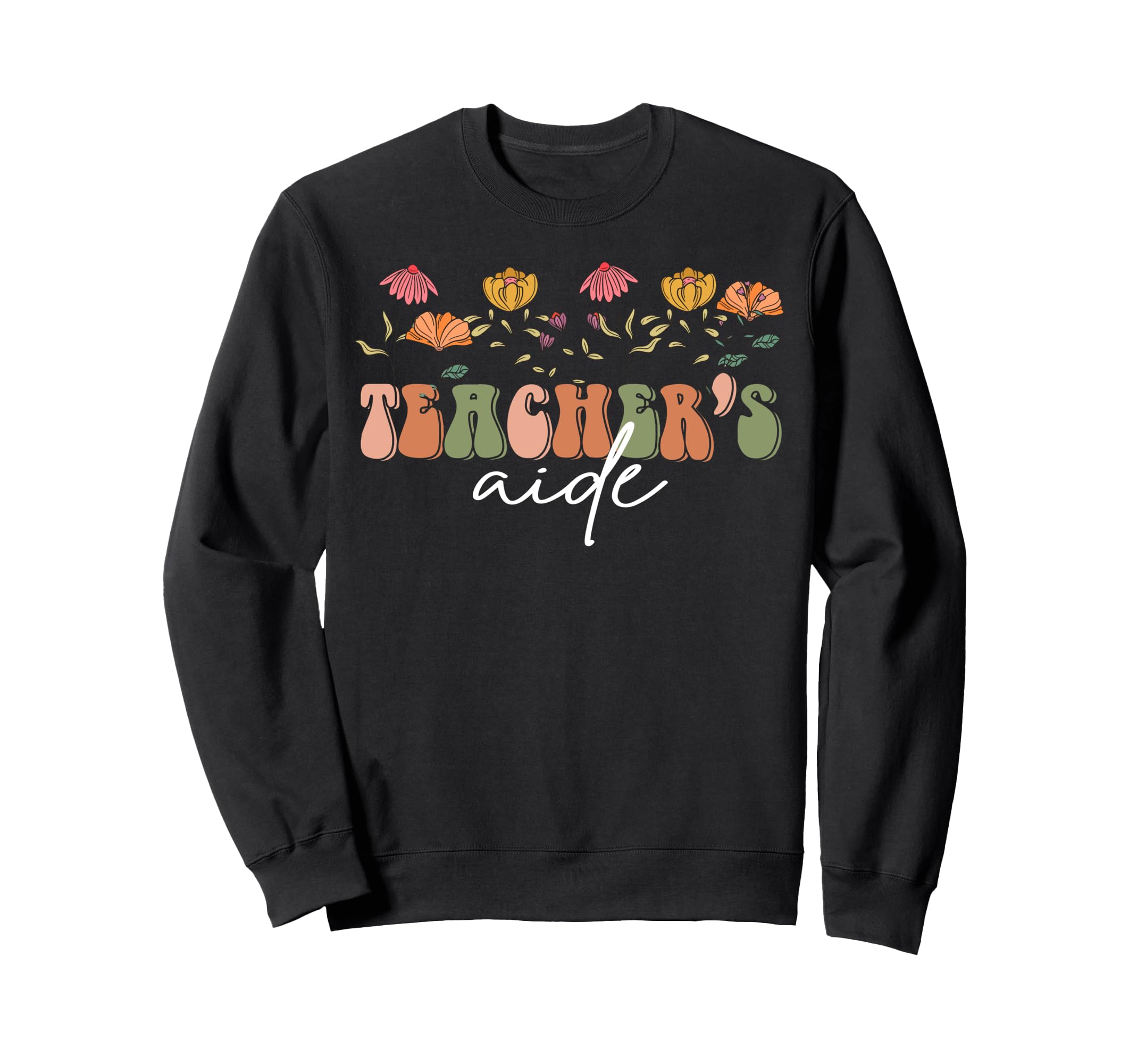 Boho Floral Teachers Aide Gift Sweatshirt - Custom Art Print Men Women - T-Shirt, Sweatshirt, Hoodie
