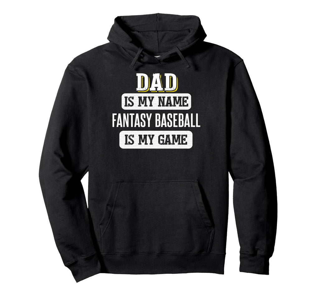 Funny Fantasy Baseball Gift Dad Hoodie - Custom Art Print Men Women - T-Shirt, Sweatshirt, Hoodie
