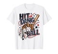 Hit Dang Ball Baseball Softball Funny T-Shirt - Trendy Graphic Men Women - T-Shirt, Sweatshirt, Hoodie
