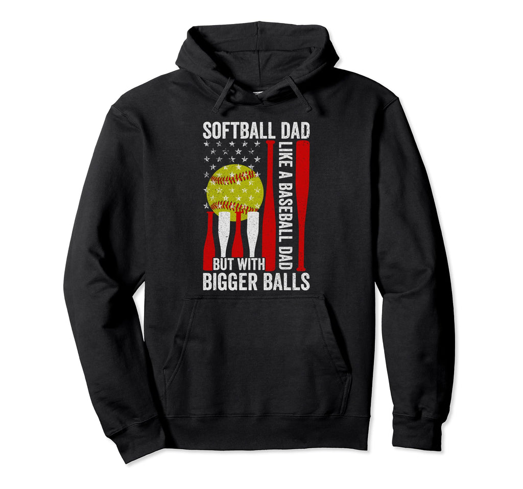 Softball Dad Like Baseball Dad Bigger Hoodie - Streetwear Style Men Women - T-Shirt, Sweatshirt, Hoodie