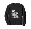 Dad Baseball Coach Legend Sweatshirt - Minimalist Print for Adults - T-Shirt, Sweatshirt, Hoodie