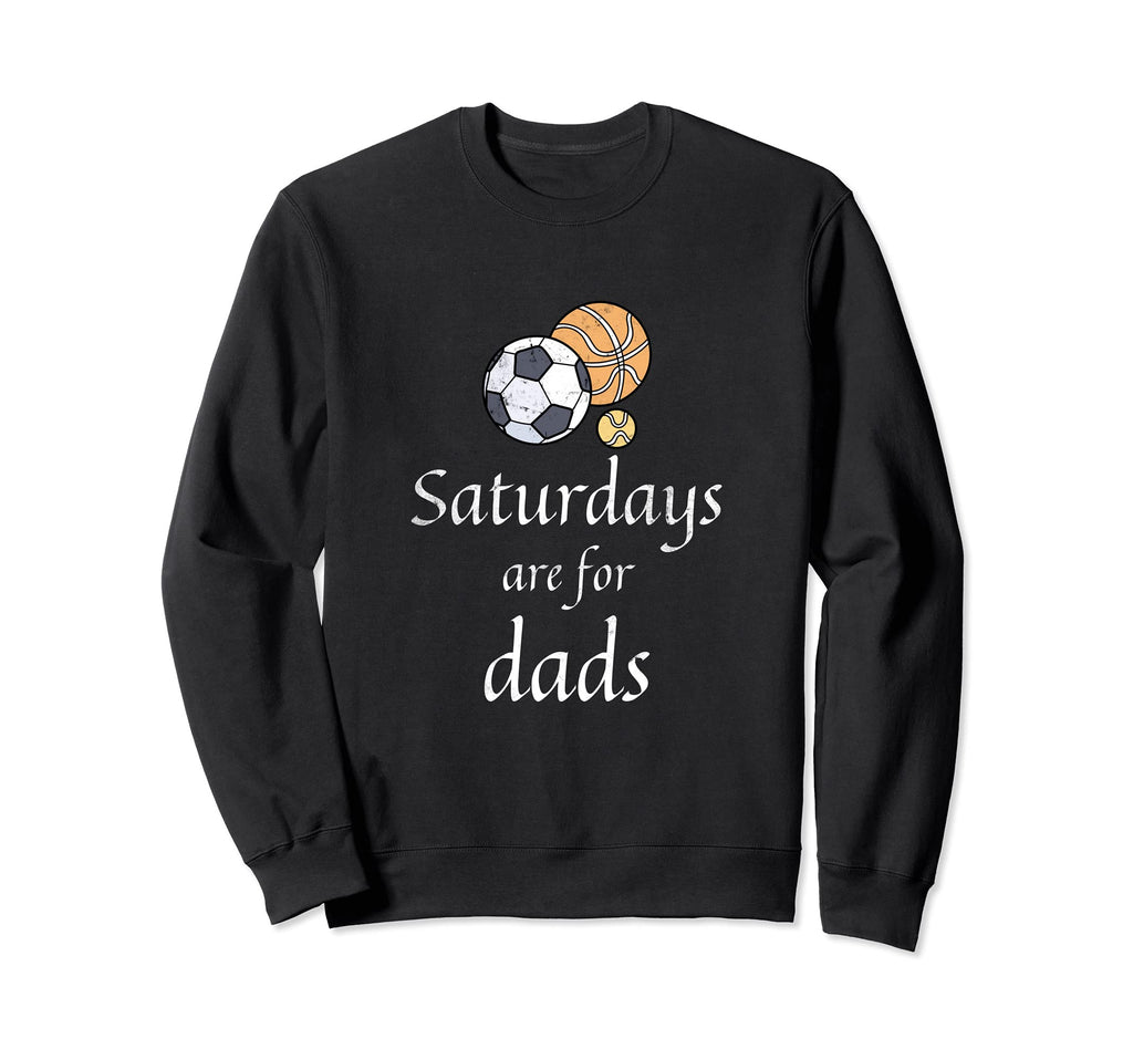 Saturdays Are Dads Funny Baseball Dad Sweatshirt - Unique Graphic Unisex - T-Shirt, Sweatshirt, Hoodie