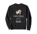 Saturdays Are Dads Funny Baseball Dad Sweatshirt - Unique Graphic Unisex - T-Shirt, Sweatshirt, Hoodie