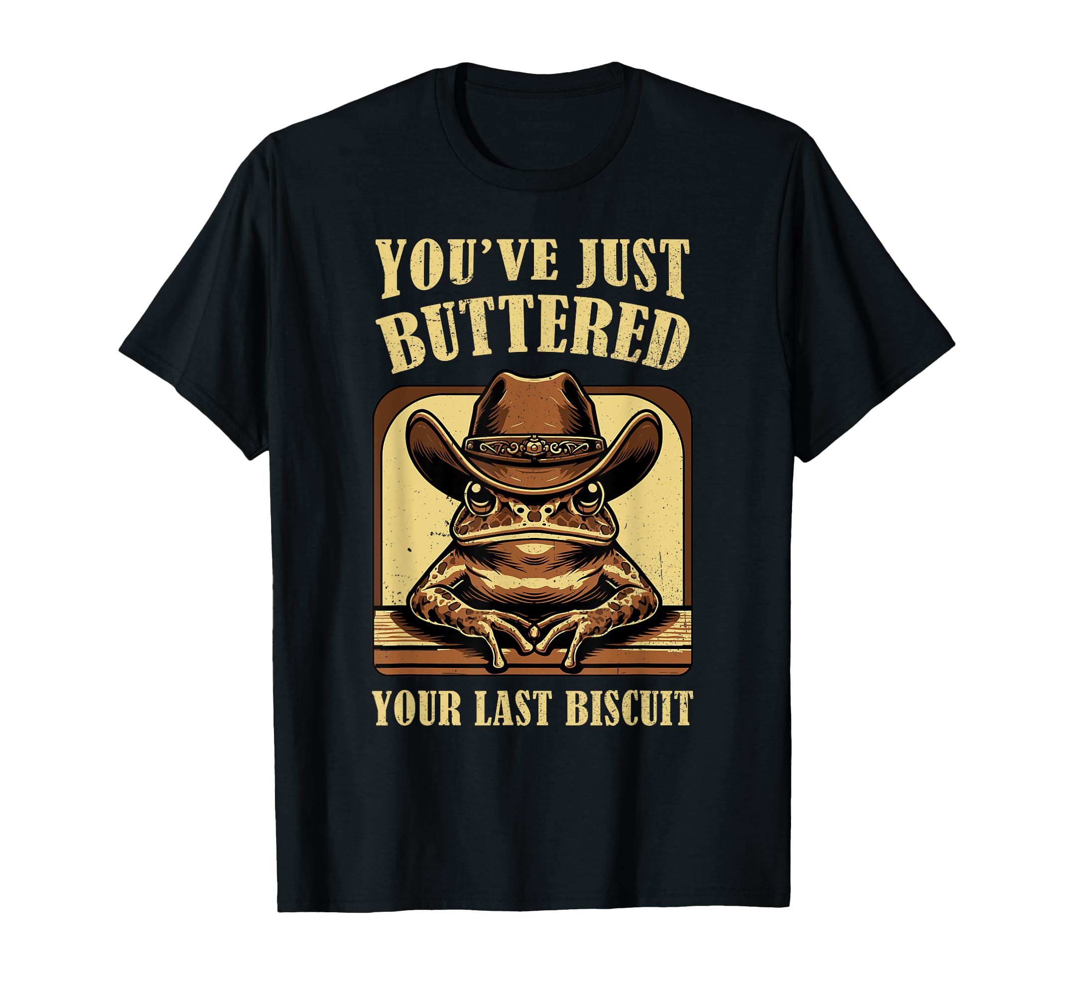 Youve Just Buttered Your Last T-Shirt - Fun Novelty Design Men Women - T-Shirt, Sweatshirt, Hoodie