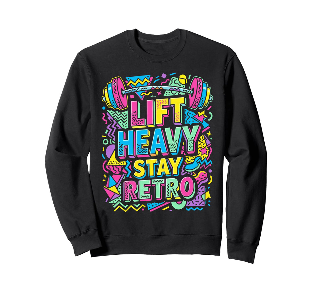 Lift Heavy Stay 90S Memphis Pattern Sweatshirt - Unique Graphic Unisex - T-Shirt, Sweatshirt, Hoodie