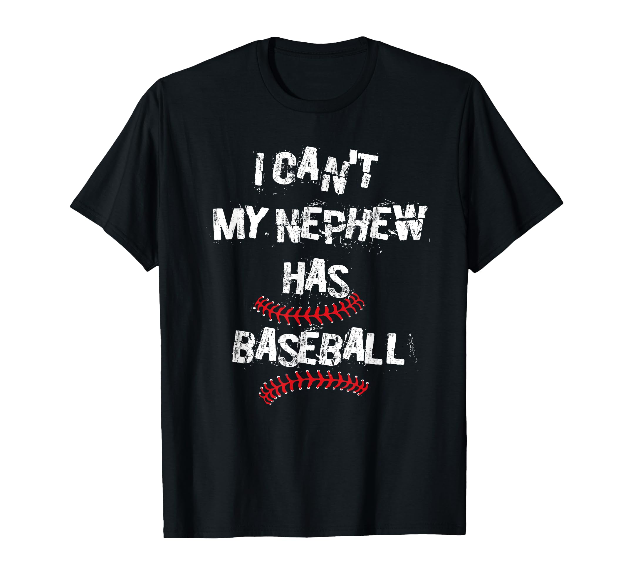 I Cant My Nephew Has Baseball Baseball T-Shirt - Unique Graphic Unisex - T-Shirt, Sweatshirt, Hoodie