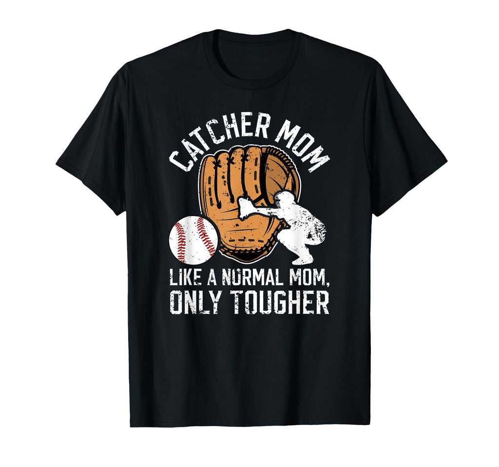 Tough Baseball Catcher Mom T-Shirt - Fun Novelty Design for Adults - T-Shirt, Sweatshirt, Hoodie