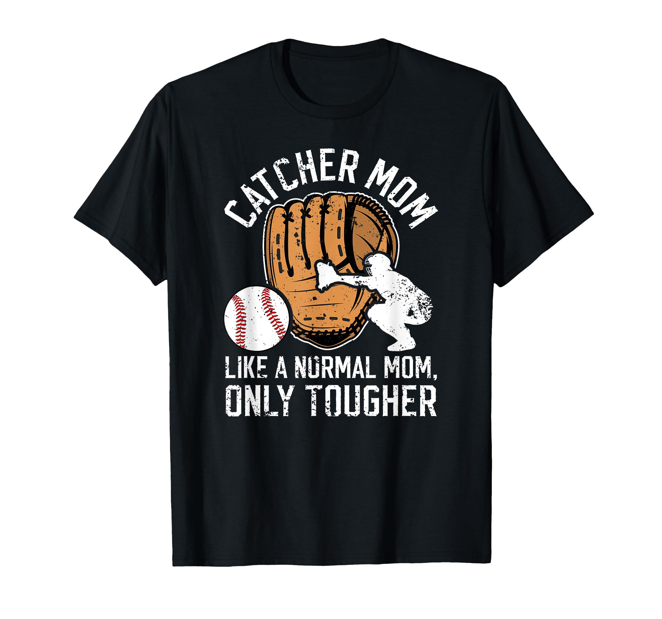 Tough Baseball Catcher Mom T-Shirt - Fun Novelty Design for Adults - T-Shirt, Sweatshirt, Hoodie