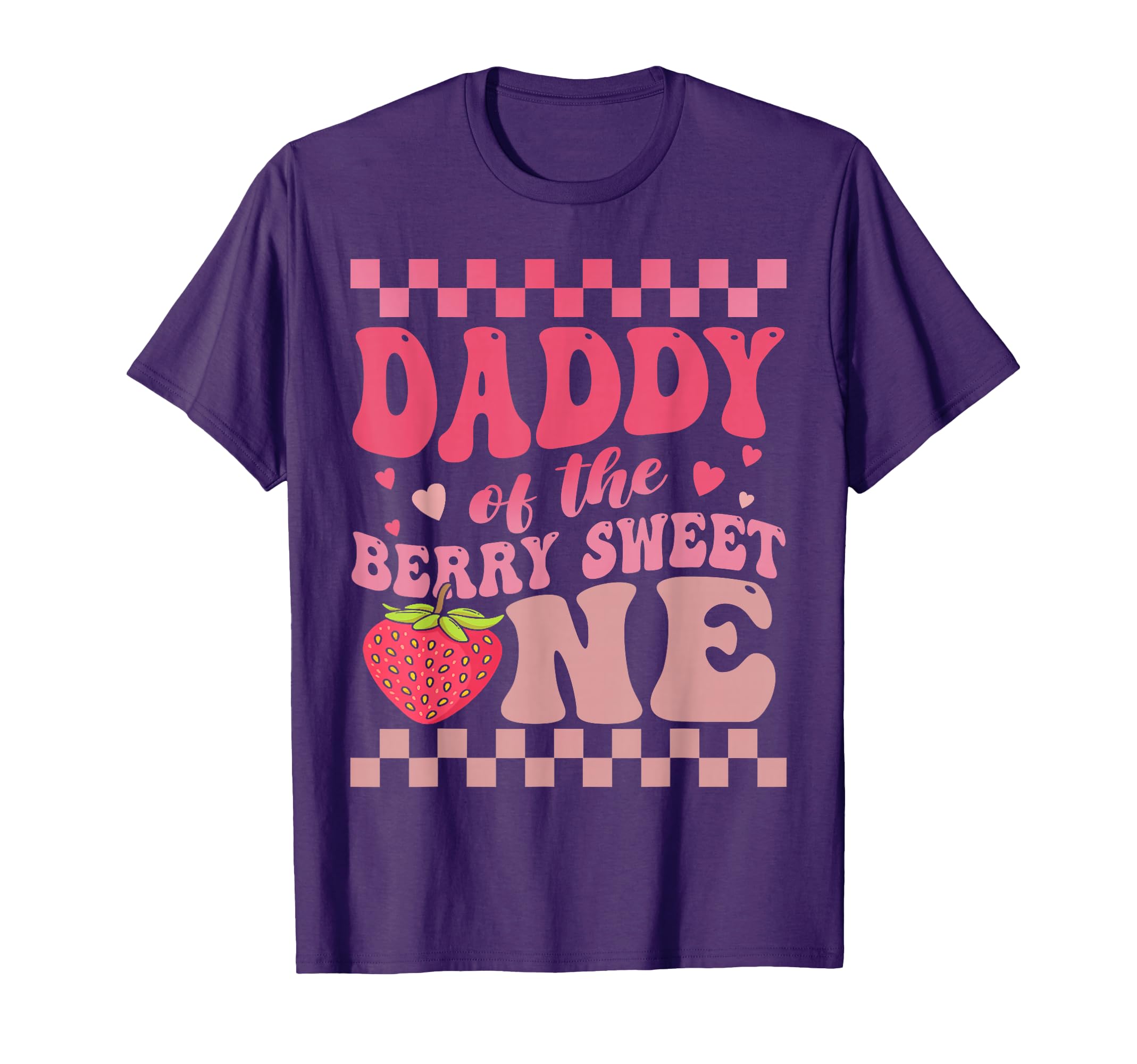 Daddy Berry Sweet One Strawberry First T-Shirt - Custom Art Print Unisex - T-Shirt, Sweatshirt, Hoodie