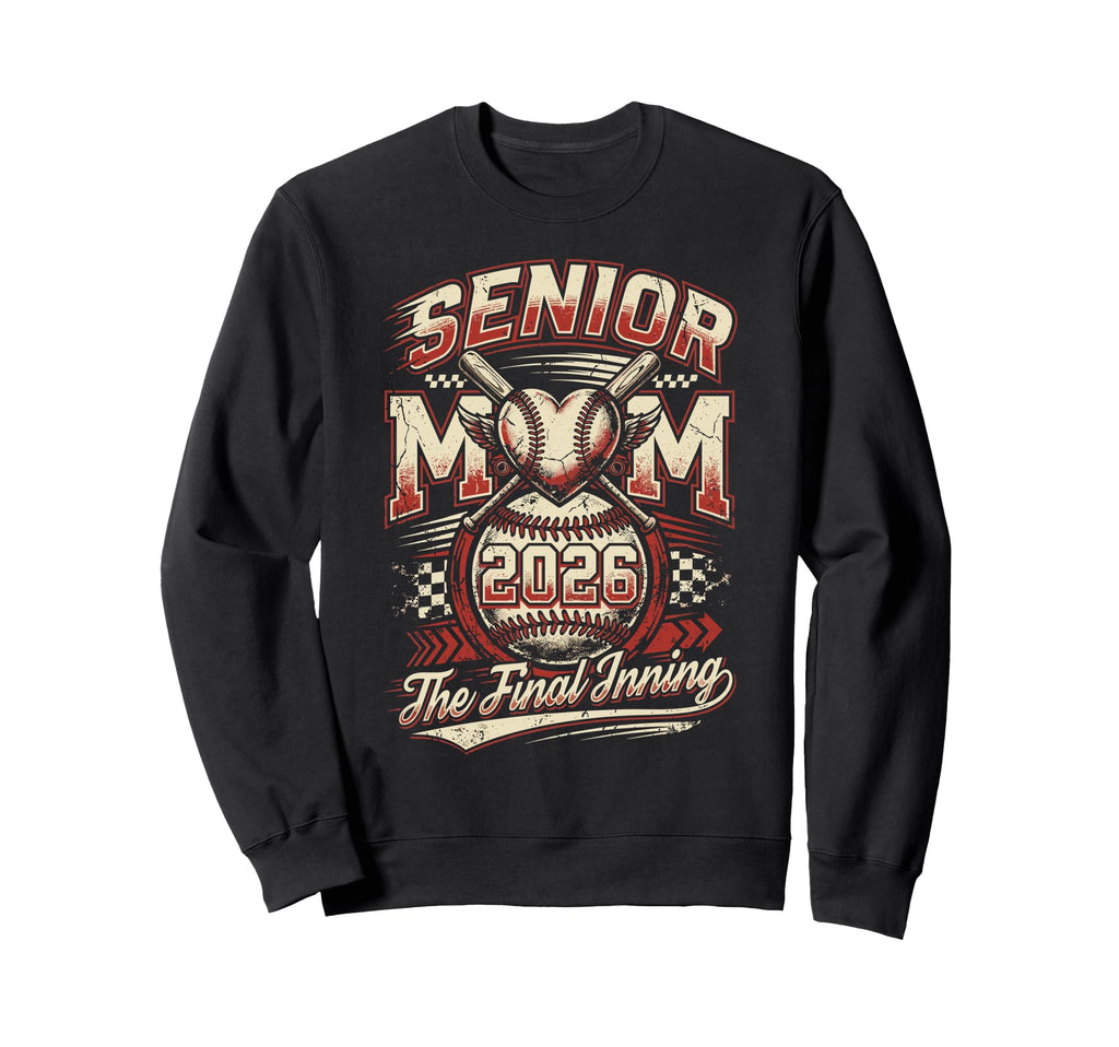 Baseball Senior Mom 2026 Final Sweatshirt - Casual Everyday Wear Unisex - T-Shirt, Sweatshirt, Hoodie