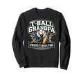 T Ball Grandpa Proud Ball Sweatshirt - Casual Everyday Wear Men Women - T-Shirt, Sweatshirt, Hoodie