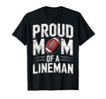 Proud Football Player Lineman Mom T-Shirt - Minimalist Print Men Women - T-Shirt, Sweatshirt, Hoodie