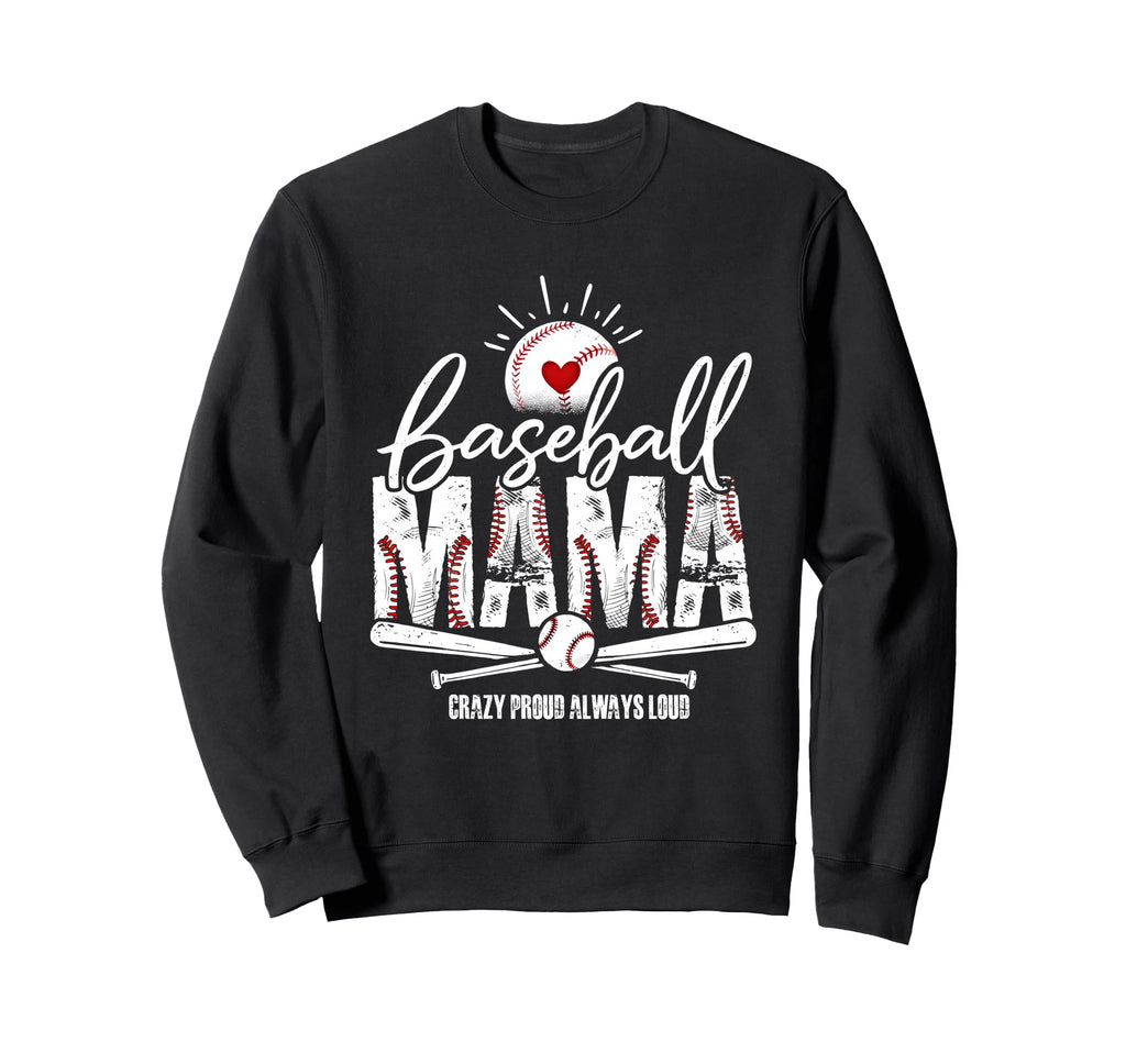 Baseball Mama Crazy Proud Always Sweatshirt - Aesthetic Graphic Unisex - T-Shirt, Sweatshirt, Hoodie