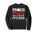 Proud Mama Baseball Pitcher Mom Sweatshirt - Casual Everyday Wear Unisex - T-Shirt, Sweatshirt, Hoodie